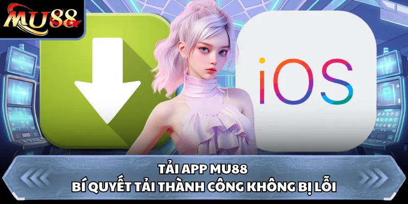 Tải App MU88 - Bí Quyết Tải Thành Công Không Bị Lỗi